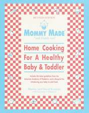 Mommy Made and Daddy Too! (Revised): Home Cooking for a Healthy Baby & Toddler