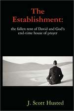 The Establishment: The Fallen Tent of David and God's End-Time House of Prayer