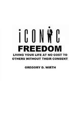Iconic Freedom: Living Your Life at No Cost to Others Without Their Consent
