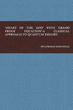 Heart of the God' with 'Grand Proof Equation'-A Classical Approach to Quantum Theory