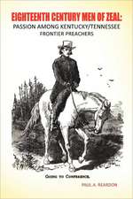 Eighteenth Century Men of Zeal: Passion Among Kentucky Tennessee Frontier Preachers