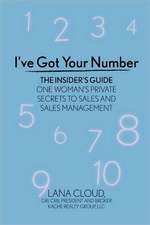 I've Got Your Number! the Insider's Guide: One Woman's Private Secrets to Sales and Sales Management