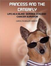 Princess and the Caterfly: Life as a Blind Service Dog and Cancer Survivor