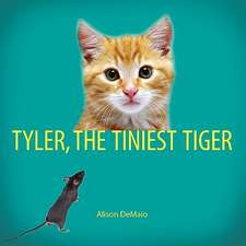 Tyler, the Tiniest Tiger