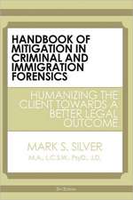 Handbook of Mitigation in Criminal and Immigration Forensics: Humanizing the Client Towards a Better Legal Outcome