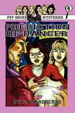 Pep Squad Mysteries Book 4: Prediction of Danger