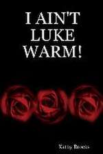 I Ain't Luke Warm!