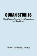 Cuban Stories about People, Terraces, Food, Revolution, and Good-Bye's