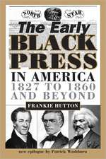 The Early Black Press in America: 1827 to 1860 and Beyond