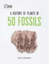 A History of Plants in 50 Fossils