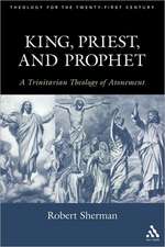 King, Priest, and Prophet: A Trinitarian Theology of Atonement