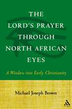 The Lord's Prayer through North African Eyes: A Window into Early Christianity