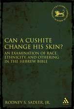 Can a Cushite Change His Skin?: An Examination of Race, Ethnicity, and Othering in the Hebrew Bible