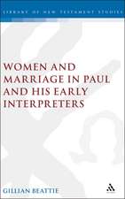 Women and Marriage in Paul and His Early Interpreters