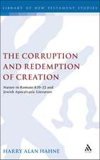 The Corruption and Redemption of Creation: Nature in Romans 8.19-22 and Jewish Apocalyptic Literature