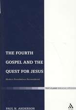 The Fourth Gospel and the Quest for Jesus: Modern Foundations Reconsidered