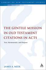 The Gentile Mission in Old Testament Citations in Acts: Text, Hermeneutic, and Purpose