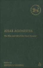 Ahab Agonistes: The Rise and Fall of the Omri Dynasty