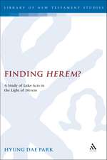 Finding Herem?: A Study of Luke-Acts in the Light of Herem