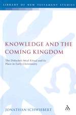 Knowledge and the Coming Kingdom: The Didache's Meal Ritual and its Place in Early Christianity