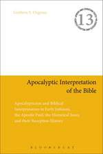 Apocalyptic Interpretation of the Bible: Apocalypticism and Biblical Interpretation in Early Judaism, the Apostle Paul, the Historical Jesus, and their Reception History