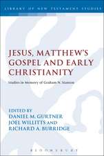 Jesus, Matthew's Gospel and Early Christianity: Studies in Memory of Graham N. Stanton