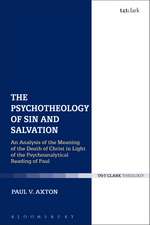 The Psychotheology of Sin and Salvation: An Analysis of the Meaning of the Death of Christ in Light of the Psychoanalytical Reading of Paul