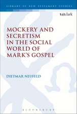 Mockery and Secretism in the Social World of Mark's Gospel