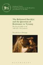 The Reformed David(s) and the Question of Resistance to Tyranny