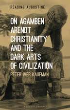 On Agamben, Arendt, Christianity, and the Dark Arts of Civilization