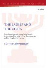 The Ladies and the Cities: Transformation and Apocalyptic Identity in Joseph and Aseneth, 4 Ezra, the Apocalypse and The Shepherd of Hermas