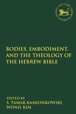 Bodies, Embodiment, and Theology of the Hebrew Bible