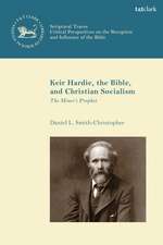 Keir Hardie, the Bible, and Christian Socialism: The Miner's Prophet