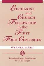 Eucharist & Church Fellowship in the First Four Centuries