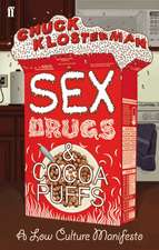 Klosterman, C: Sex, Drugs, and Cocoa Puffs