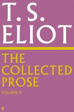 The Collected Prose of T.S. Eliot Volume 2