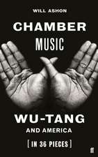 Chamber Music: Wu-Tang and America (in 36 Pieces)