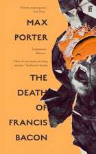 Porter, M: Death of Francis Bacon