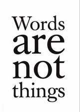 Words are Not Things