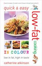 Atkinson, C: Quick and Easy Low-fat Cooking in Colour