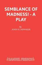 Semblance of Madness! - A Play: A Play