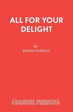 All for Your Delight: A Musical