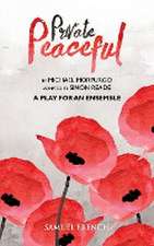 Private Peaceful a Play for an Ensemble