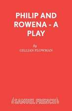 Philip and Rowena - A Play