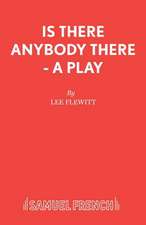 Is There Anybody There - A Play