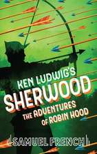 Ken Ludwig's Sherwood: The Adventures of Robin Hood