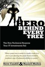 A Hero Behind Every Tree - The Non-Technical Reasons Your It Investments Fail.