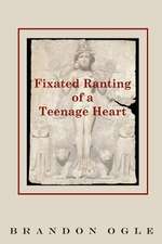 Fixated Ranting of a Teenage Heart