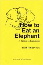 How to Eat an Elephant: A Primer on Leadership