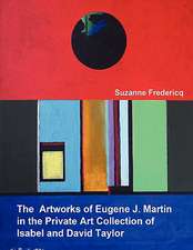 The Artworks of Eugene J. Martin in the Private Art Collection of Isabel and David Taylor